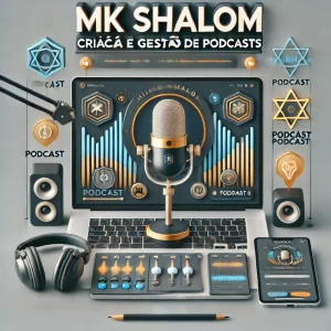 Criação e Gestão de Podcasts by MK Shalom